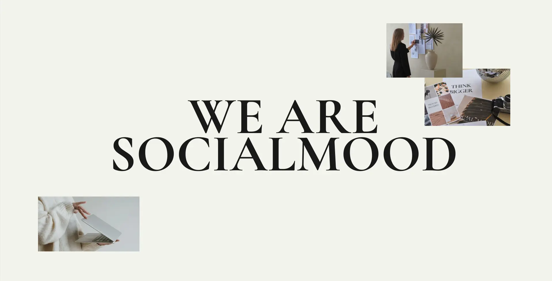 In der Mitte des Bildes steht groß 'We Are Social Mood' in einer eleganten, schwarzen Schrift. Um den Text herum sind drei kleine Bilder angeordnet: oben rechts zeigt ein Bild eine Person, die auf eine Pinnwand deutet, darunter ein Bild von stilvollen Magazinen, einer Kamera und einer Diskokugel auf einem Tisch, und unten links ein Bild von einer Person, die einen Laptop hält.